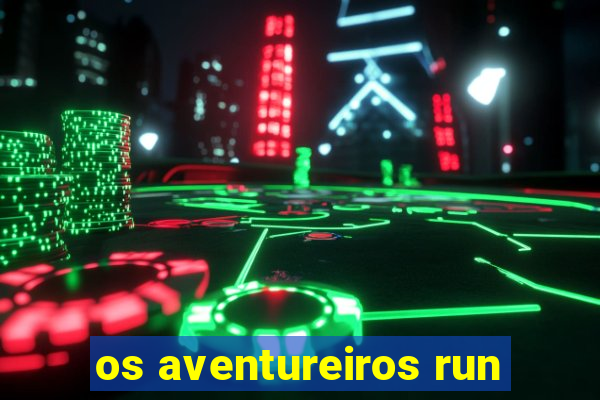 os aventureiros run